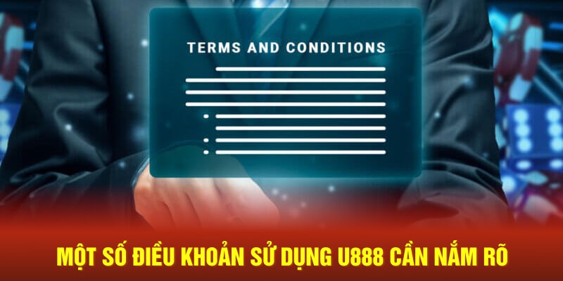 Một số điều khoản sử dụng U888 cần nắm rõ