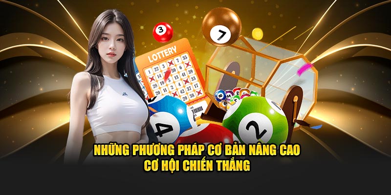 Những phương pháp cơ bản nâng cao cơ hội chiến thắng