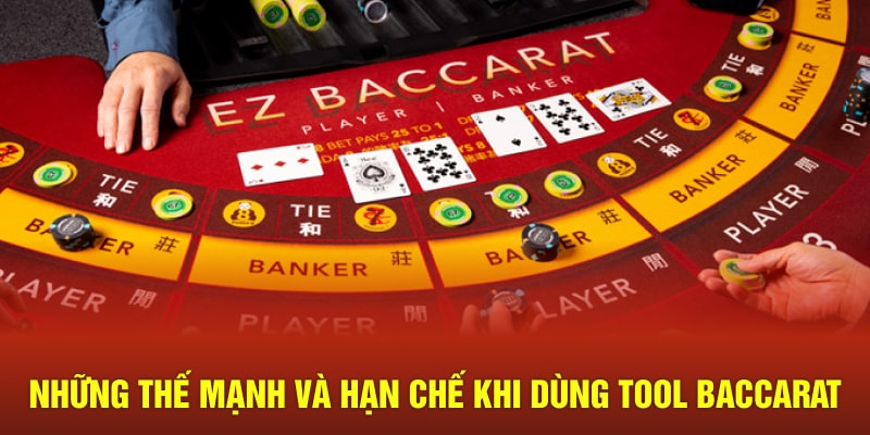 Những thế mạnh và hạn chế khi dùng tool Baccarat