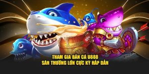 Tham Gia Bắn Cá U888 - Săn Thưởng Lớn Cực Kỳ Hấp Dẫn