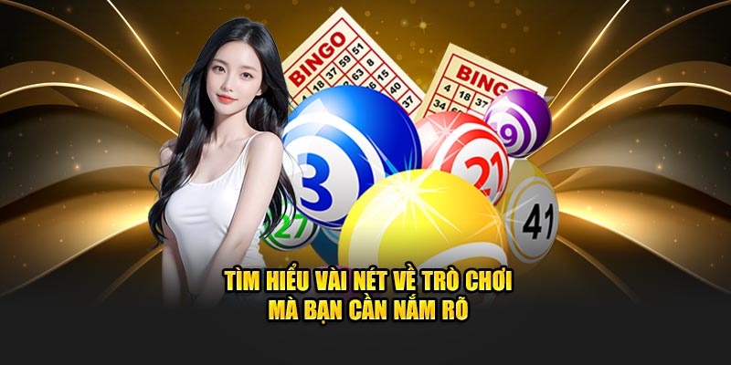 Tìm hiểu vài nét về trò chơi mà bạn cần nắm rõ