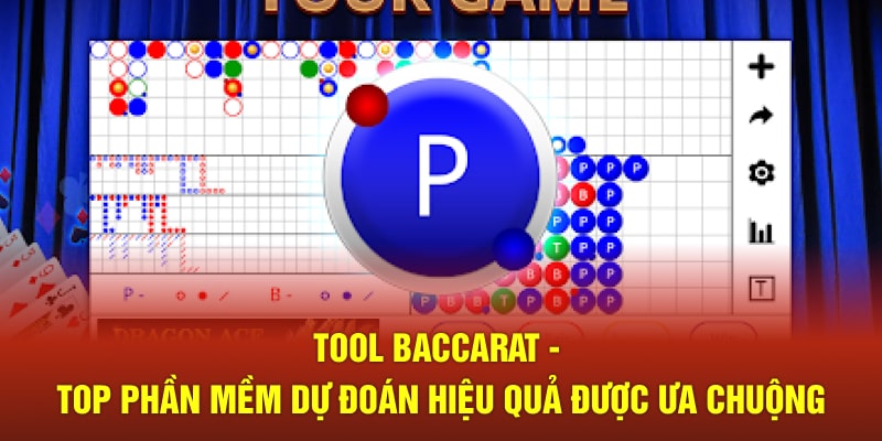 Tool Baccarat - Top Phần Mềm Dự Đoán Hiệu Quả Được Ưa Chuộng